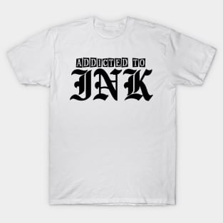 Ink Addict T-Shirt